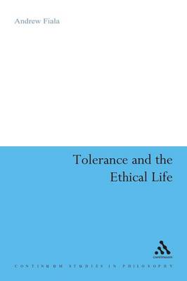 Tolerance and the Ethical Life - Fiala, Andrew