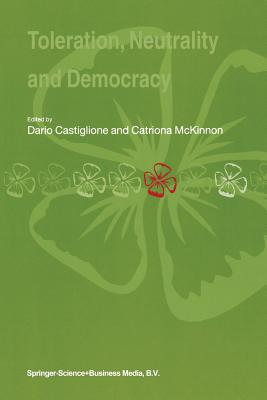 Toleration, Neutrality and Democracy - Castiglione, Dario (Editor), and McKinnon, Catriona (Editor)