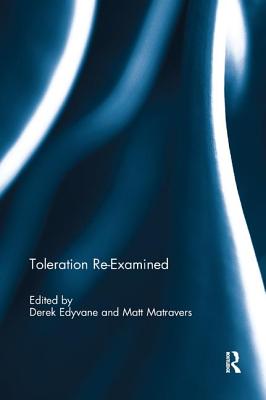 Toleration Re-Examined - Edyvane, Derek (Editor), and Matravers, Matt (Editor)