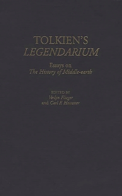 Tolkien's Legendarium: Essays on The History of Middle-earth - Flieger, Verlyn, and Hostetter, Carl