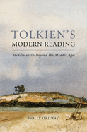 Tolkien's Modern Reading: Middle-Earth Beyond the Middle Ages