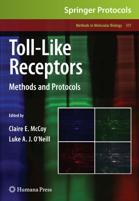Toll-Like Receptors: Methods and Protocols - McCoy, Claire E. (Editor), and O'Neill, Luke A.J. (Editor)