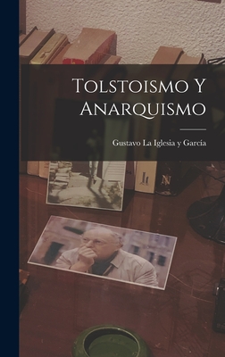 Tolstoismo y Anarquismo - La Iglesia y Garcia, Gustavo