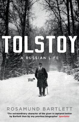 Tolstoy: A Russian Life - Bartlett, Rosamund