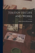 Tolstoy his Life and Works