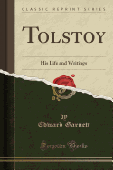 Tolstoy: His Life and Writings (Classic Reprint)