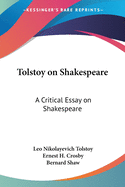 Tolstoy on Shakespeare: A Critical Essay on Shakespeare