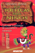 Toltecas Para Ni?os. Los: Toltec Legends for Children