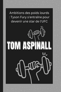 Tom Aspinall: Ambitions des poids lourds: Tyson Fury s'entra?ne pour devenir une star de l'UFC