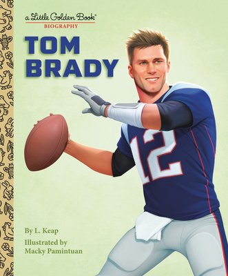 Tom Brady: A Little Golden Book Biography - Keap, L