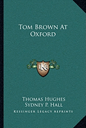 Tom Brown At Oxford - Hughes, Thomas