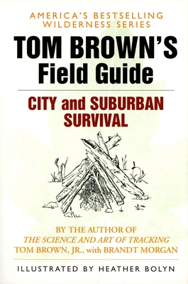 Tom Brown's Field Guide to City and Suburban Survival - Brown, Tom