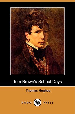 Tom Brown's School Days (Dodo Press) - Hughes, Thomas