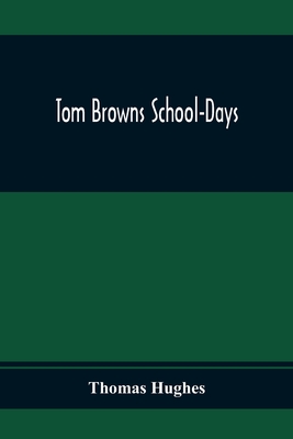 Tom Browns School-Days - Hughes, Thomas