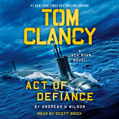 Tom Clancy Act of Defiance - Andrews, Brian, and Wilson, Jeffrey, and Brick, Scott (Read by)