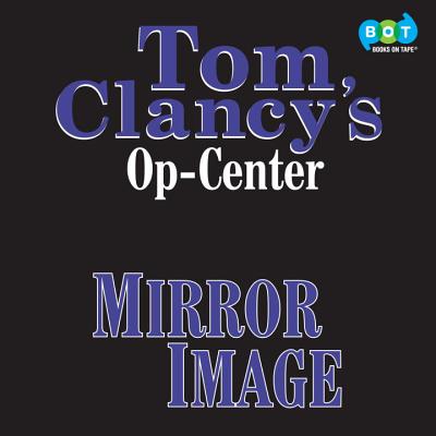Tom Clancy's Op-Center #2: Mirror Image - Clancy, Tom, and Pieczenik, Steve, and Kramer, Michael (Read by)