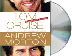 Tom Cruise: An Unauthorized Biography - Morton, Andrew, and Hinch, John (Read by)