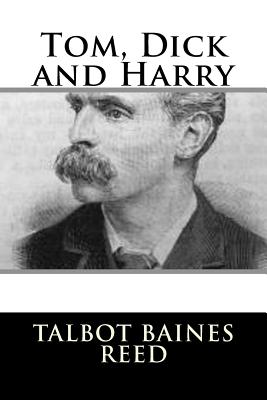 Tom, Dick and Harry - Reed, Talbot Baines