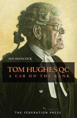 Tom Hughes QC: A Cab on the Rank - Hancock, Ian