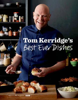Tom Kerridge's Best Ever Dishes: 0ver 100 beautifully crafted classic recipes - Kerridge, Tom