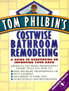 Tom Philbin's Costwise Bathroom Remodeling: A Guide to Renovating or Improving Your Bath - Philbin, Tom