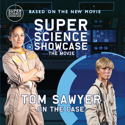 Tom Sawyer On the Case: Super Science Showcase: The Movie - Patton, Holbrook, and Hammock, Austin (Photographer)