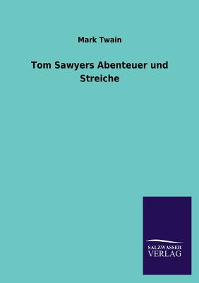 Tom Sawyers Abenteuer Und Streiche - Twain, Mark