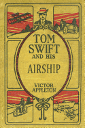 Tom Swift and His Airship: The 100th Anniversary Rewrite Project