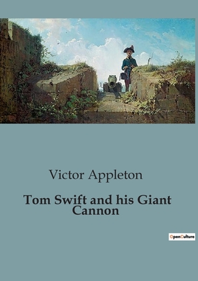 Tom Swift and his Giant Cannon - Appleton, Victor