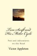 Tom Swift and His Motor Cycle: Fun and Adventures on the Road