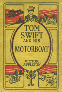 Tom Swift and His Motorboat: The 100th Anniversary Rewrite Project