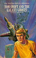 Tom Swift and the Galaxy Ghosts - Appleton, Victor, II