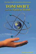 Tom Swift and the Nuclear World