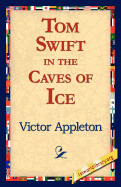 Tom Swift in the Caves of Ice