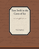 Tom Swift in the Caves of Ice