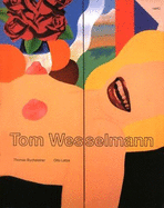 Tom Wesselmann: A Retrospective Survey 1959 to 1993 - Wesselmann, Tom, and Livingstone, Marco, Mr. (Contributions by), and Burchsteiner, Thomas (Editor)