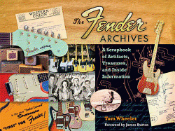 Tom Wheeler: The Fender Archives - The Ultimate Scrapbook