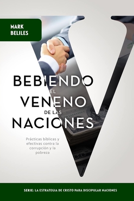Tomando el Veneno de las Naciones: Venciendo la Corrupci?n y la Pobreza - Squillaci, Maria Irene (Translated by), and Beliles, Mark A