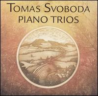 Tomas Svoboda: Piano Trios - Jitka Vlasankova (cello); Lubomr Havlk (violin); Toms Svoboda (piano)