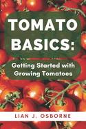 Tomato Basics: Getting Started with Growing Tomatoes