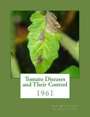 Tomato Diseases and Their Control: 1961 - U S Dept of Agriculture, and Chambers, Roger (Introduction by)