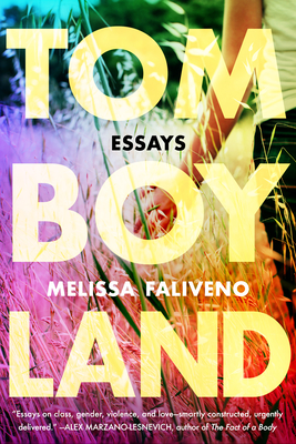 Tomboyland: Essays - Faliveno, Melissa, and Soloway, Joey (Introduction by)