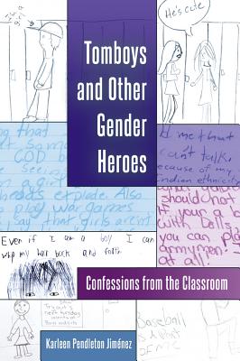 Tomboys and Other Gender Heroes: Confessions from the Classroom - Meyer, Elizabeth (Editor), and Pendleton Jimnez, Karleen