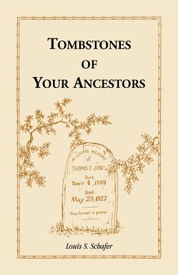 Tombstones of Your Ancestors - Schafer, Louis S