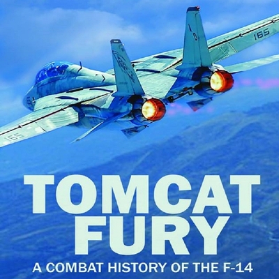Tomcat Fury: A Combat History of the F-14 - Guardia, Mike, and Heller, Johnny (Read by)