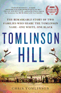 Tomlinson Hill: The Remarkable Story of Two Families Who Share the Tomlinson Name - One White, One Black