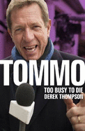 Tommo: Too Busy to Die - Thompson, Derek