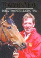 Tommo's Year: Derek Thompson's Racing Year - Thompson, Derek, and Cameron, Colin