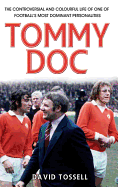 Tommy Doc The Controversial and Colourful Life of One of Football