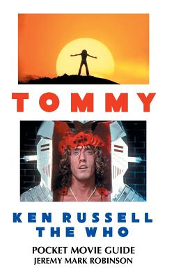 Tommy: Ken Russell: The Who: Pocket Movie Guide - Robinson, Jeremy Mark